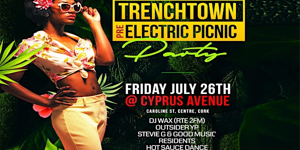 GOOD music presents Trenchtown Pre Electric Picnic Party