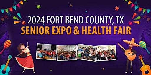 Primaire afbeelding van 2024 Fort Bend County, Tx Senior Expo & Health Fair- Theme: Fun Fiesta