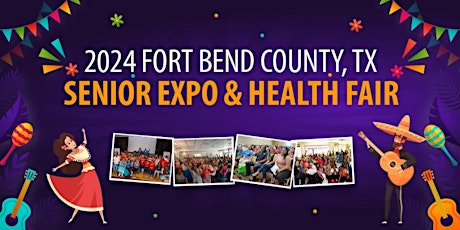 2024 Fort Bend County, Tx Senior Expo & Health Fair- Theme: Fun Fiesta