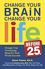 Change Your Brain, Change Your Life (Before 25) - w/Special Guest Dr. Amen primary image