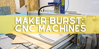 Hauptbild für Maker Burst: CNC Machines