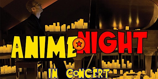 Primaire afbeelding van Anime Night: Piano Candlelit Concert, Irvine