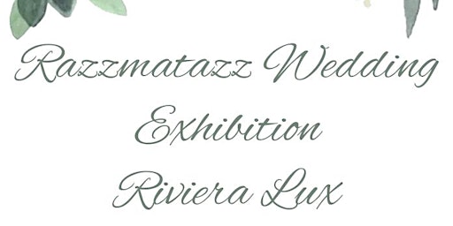 Primaire afbeelding van Razzmatazz Wedding Exhibition - Riviera Lux