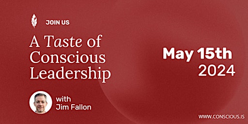 Image principale de Taste of Conscious Leadership with Jim Fallon / May 15th, 2024