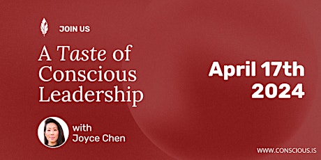 Taste of Conscious Leadership with Joyce Chen / April 17th, 2024