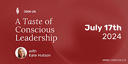 Primaire afbeelding van Taste of Conscious Leadership with Kate Hutson / July 17, 2024