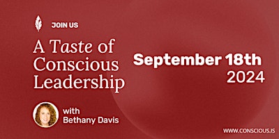 Primaire afbeelding van Taste of Conscious Leadership with Bethany Davis / September 18th, 2024