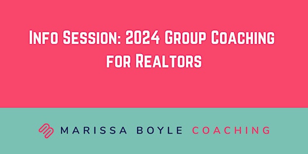 Info Session for 2024 Group Coaching for Realtors