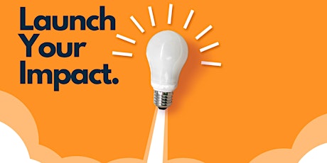 Impact Launchpad: Launching Ideas To Impact primary image