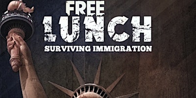 Primaire afbeelding van Free Lunch - Surviving Immigration (Docu-Drama) Screening