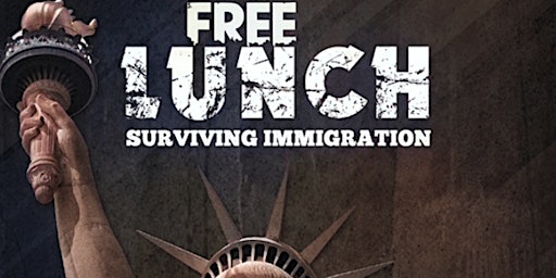 Hauptbild für Free Lunch - Surviving Immigration (Docu-Drama) Screening