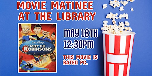 Movie Matinee at the Library: Meet the Robinsons (Rated PG) primary image