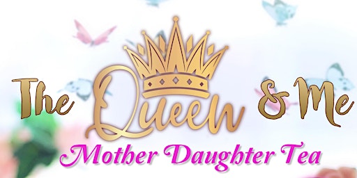 Imagem principal de The Queen & Me Mother Daughter Tea