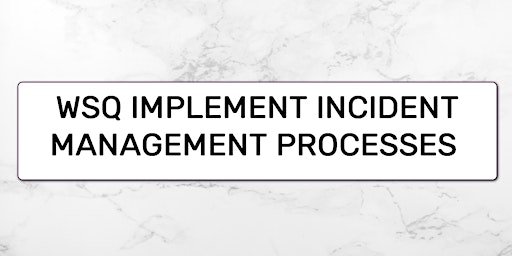 Immagine principale di A-CERTS Training:WSQ Implement Incident Management Processes Run 141 