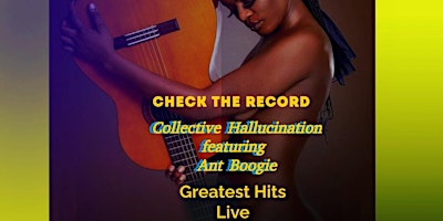 Primaire afbeelding van Check The Record-Collective Hallucination featuring Ant Boogie Greatest Hits Live