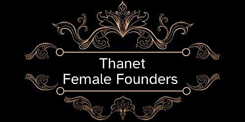 Thanet Female Founders Networking with Guest Speaker Joyce CoomberSewell primary image