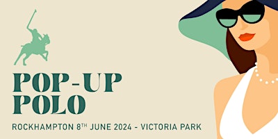 Pop-Up Polo Rockhampton 18+ Lifestyle Event - by Events Queensland primary image