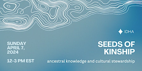 Seeds of Kinship: Ancestral Knowledge and Cultural Stewardship