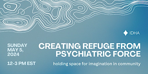 Creating Refuge from Psychiatric Force: Holding Space for Imagination