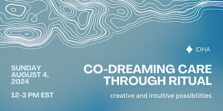 Co-Dreaming Care through Ritual: Creative and Intuitive Possibilities