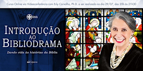 Imagem principal do evento Introdução ao Bibliodrama - Curso Online com Esly Carvalho, Ph.D.