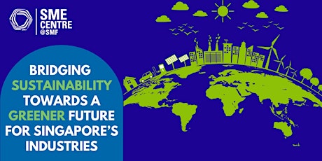 Bridging Sustainability Towards a Greener Future for Singapore’s Industries primary image