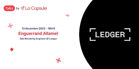 Image principale de Tech Talk - Enguerrand Allamel, SRE @ Ledger