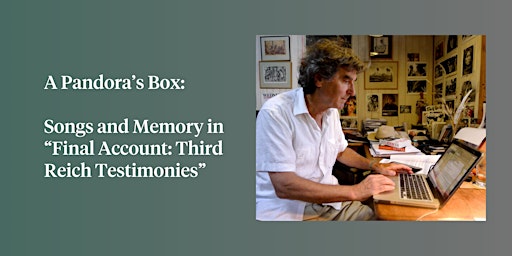 Imagem principal do evento A Pandora’s Box: Songs and Memory in Final Account: Third Reich Testimonies