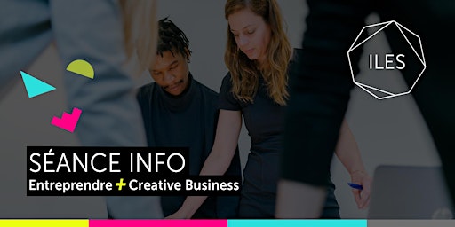 Primaire afbeelding van Séance info ENTREPRENDRE & CREATIVE BUSINESS