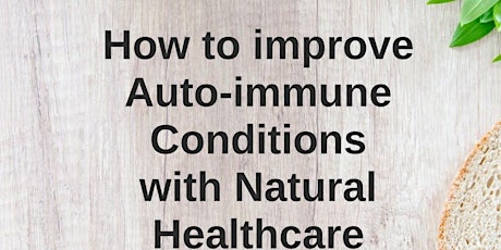 How to improve auto-immune conditions with Natural Healthcare. primary image