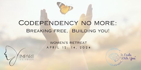 The Codependency No More: Breaking Free, Building You Women's Retreat