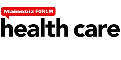 Mainebiz Health Care Forum 2024