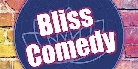 Bliss Comedy - a night of uplifting laughter