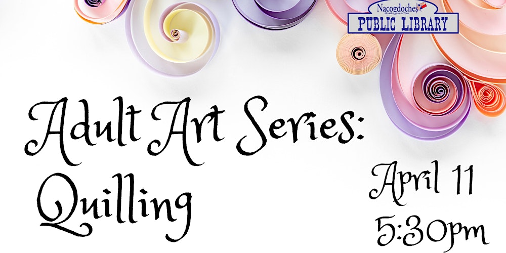 Adult Art Series: Quilling Tickets, Thu, Apr 11, 2024 at 5:30 PM