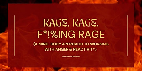 Rage, Rage, F*!%ing Rage: Working with Anger and Reactivity