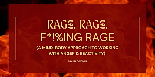 Rage, Rage, F*!%ing Rage: Working with Anger and Reactivity primary image