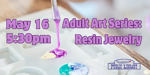 Image principale de Adult Art Series: Resin Jewelry