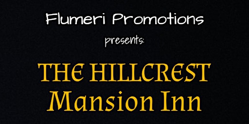 Image principale de FLUMERI PROMOTIONS PRESENTS:  A SPECTRE SOIR'EE AT HILLCREST MANSION INN