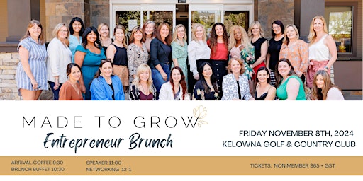 Immagine principale di KELOWNA Made to Grow Womens' Entrepreneurial Networking Brunch 