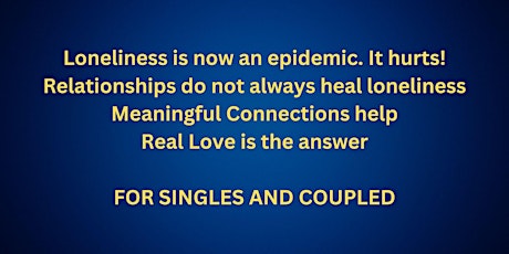 Loneliness, Relationships, and Love. For Singles and Coupled