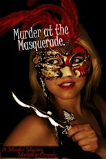 You are Invited to a Murder Mystery Dinner ~ Masquerade Style!! primary image
