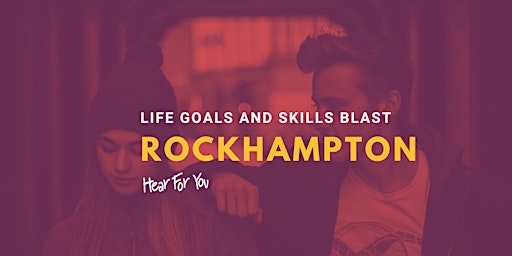 Imagem principal do evento 2024 Hear For You QLD Life Goals and Skills Blast - ROCKHAMPTON