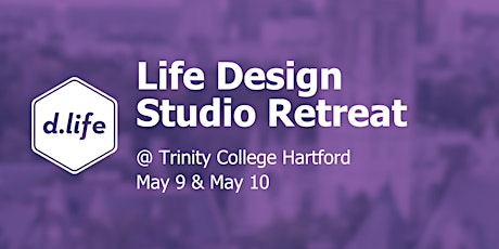 Life Design Studio Retreat @ Trinity College, Hartford