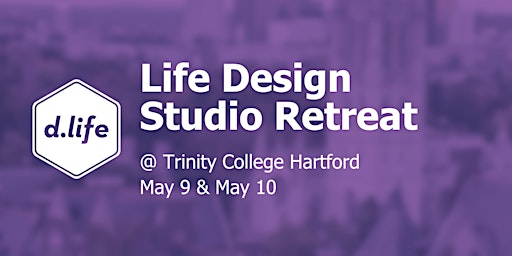 Life Design Studio Retreat @ Trinity College, Hartford primary image