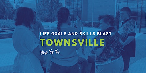 Hauptbild für 2024 Hear For You QLD  Life Goals and Skills Blast - TOWNSVILLE