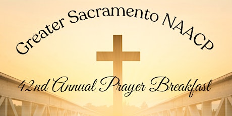 Greater Sacramento NAACP 42nd Annual Prayer Breakfast