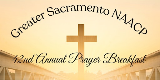 Imagem principal do evento Greater Sacramento NAACP 42nd Annual Prayer Breakfast