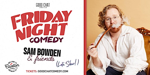 Friday Night Stand-Up w/ Sam Bowden & Friends! [LATE SHOW] primary image