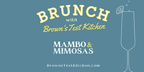 Brunch with Brown’sTestKitchen: Mambo &  Mimosas