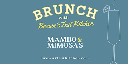 Immagine principale di Brunch with Brown’sTestKitchen: Mambo &  Mimosas 